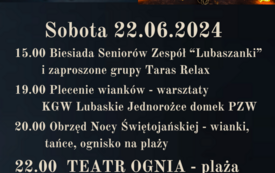 15.00 Biesiada Senior&oacute;w Zesp&oacute;ł Lubaszanki Taras Relax 19.00 Warsztaty plecenia wiank&oacute;w KGW Lubaskie Jednorożce domek PZW 20.00