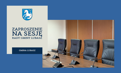 Zdjęcie do Zaproszenie na obrady sesji Rady Gminy Lubasz w dniach 20 sierpnia 2026 oraz 25 sierpnia 2026